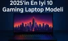 2025’in En İyi 10 Gaming Laptop Modeli