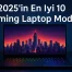 2025’in En İyi 10 Gaming Laptop Modeli 2025’in En İyi 10 Gaming Laptop Modeli