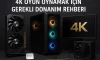 4K Oyun Oynamak İçin Gerekli Donanım Rehberi 4K Oyun Oynamak İçin Gerekli Donanım Rehberi