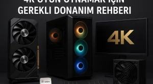 4K Oyun Oynamak İçin Gerekli Donanım Rehberi
