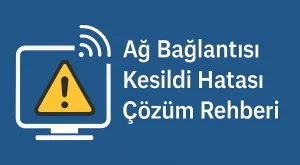 Ağ Bağlantısı Kesildi Hatası | Çözüm Rehberi Ağ Bağlantısı Kesildi Hatası | Çözüm Rehberi