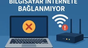 Bilgisayar İnternete Bağlanmıyor | Sorun Giderme Rehberi