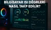 Bilgisayar Isı Değerleri Nasıl Takip Edilir?