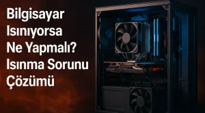 Bilgisayar Isınıyorsa Ne Yapmalı? | Isınma Sorunu Çözümü Bilgisayar Isınıyorsa Ne Yapmalı? | Isınma Sorunu Çözümü