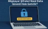 Bilgisayar Şifreleri Nasıl Daha Güvenli Hale Getirilir? Bilgisayar Şifreleri Nasıl Daha Güvenli Hale Getirilir?