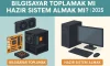 Bilgisayar Toplamak mı Hazır Sistem Almak mı? | 2025 Rehberi Bilgisayar Toplamak mı Hazır Sistem Almak mı? | 2025 Rehberi