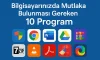 Bilgisayarınızda Mutlaka Bulunması Gereken 10 Program