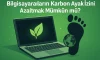Bilgisayarların Karbon Ayak İzini Azaltmak Mümkün mü? Bilgisayarların Karbon Ayak İzini Azaltmak Mümkün mü?
