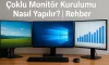 Çoklu Monitör Kurulumu Nasıl Yapılır? | Rehber