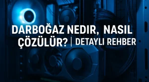 Darboğaz Nedir, Nasıl Çözülür? | Detaylı Rehber