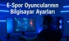 E-Spor Oyuncularının Bilgisayar Ayarları E-Spor Oyuncularının Bilgisayar Ayarları