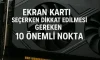 Ekran Kartı Seçerken Dikkat Edilmesi Gereken 10 Önemli Nokta