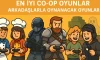 En İyi Co-Op Oyunlar | Arkadaşlarla Oynanacak Oyunlar
