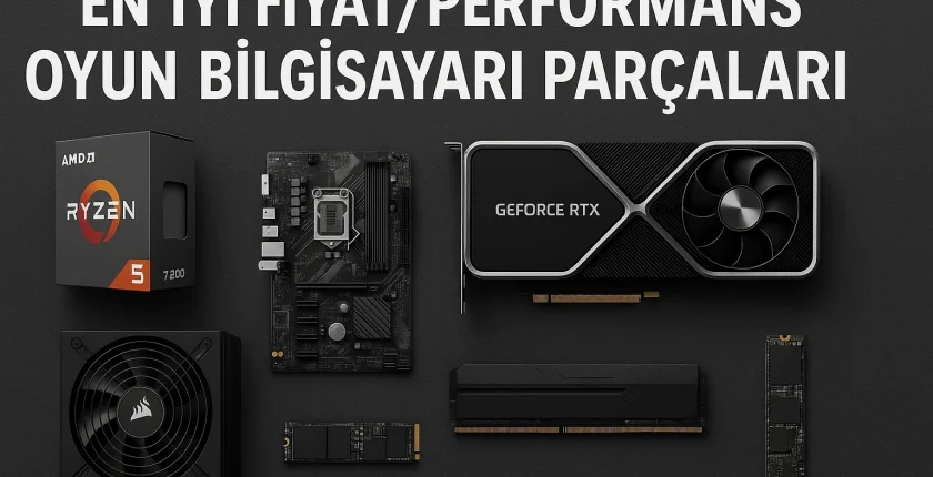 En İyi Fiyat/Performans Oyun Bilgisayarı Parçaları