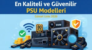 En Kaliteli ve Güvenilir PSU Modelleri | Güncel Liste (2026)