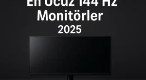 En Ucuz 144 Hz Monitörler | 2025 Güncel Tavsiye Listesi En Ucuz 144 Hz Monitörler | 2025 Güncel Tavsiye Listesi