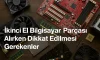 İkinci El Bilgisayar Parçası Alırken Dikkat Edilmesi Gerekenler İkinci El Bilgisayar Parçası Alırken Dikkat Edilmesi Gerekenler