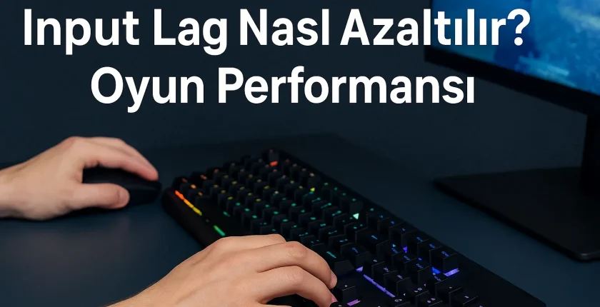 Input Lag Nasıl Azaltılır? | Oyun Performansı Input Lag Nasıl Azaltılır? | Oyun Performansı