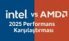 Intel vs AMD | 2025 Performans Karşılaştırması Intel vs AMD | 2025 Performans Karşılaştırması