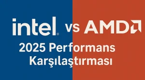 Intel vs AMD | 2025 Performans Karşılaştırması
