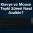 Klavye ve Mouse Tepki Süresi Nasıl Azaltılır?