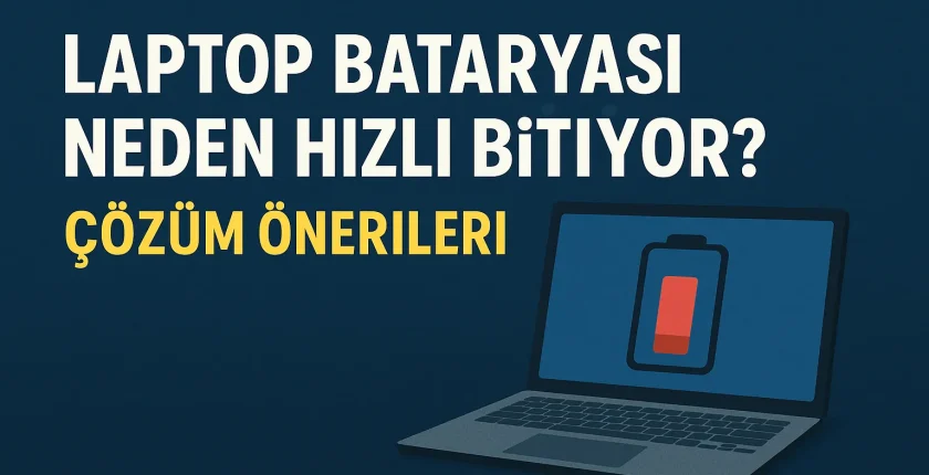 Laptop Bataryası Neden Hızlı Bitiyor? | Çözüm Önerileri