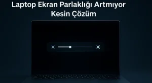 Laptop Ekran Parlaklığı Artmıyor | Kesin Çözüm