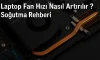 Laptop Fan Hızı Nasıl Artırılır? | Soğutma Rehberi Laptop Fan Hızı Nasıl Artırılır? | Soğutma Rehberi