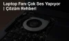 Laptop Fanı Çok Ses Yapıyor | Çözüm Rehberi Laptop Fanı Çok Ses Yapıyor | Çözüm Rehberi