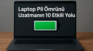 Laptop Pil Ömrünü Uzatmanın 10 Etkili Yolu Laptop Pil Ömrünü Uzatmanın 10 Etkili Yolu