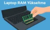 Laptop RAM Yükseltme Nasıl Yapılır? | Adım Adım Rehber