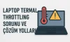 Laptop Termal Throttling Sorunu ve Çözüm Yolları Laptop Termal Throttling Sorunu ve Çözüm Yolları