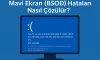 Mavi Ekran (BSOD) Hataları Nasıl Çözülür? Mavi Ekran (BSOD) Hataları Nasıl Çözülür?