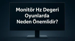 Monitör Hz Değeri Nedir? Oyunlarda Neden Önemlidir?