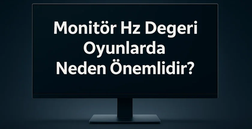 Monitör Hz Değeri Nedir? Oyunlarda Neden Önemlidir? Monitör Hz Değeri Nedir? Oyunlarda Neden Önemlidir?