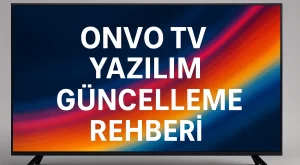 Onvo TV Yazılım Güncelleme Rehberi