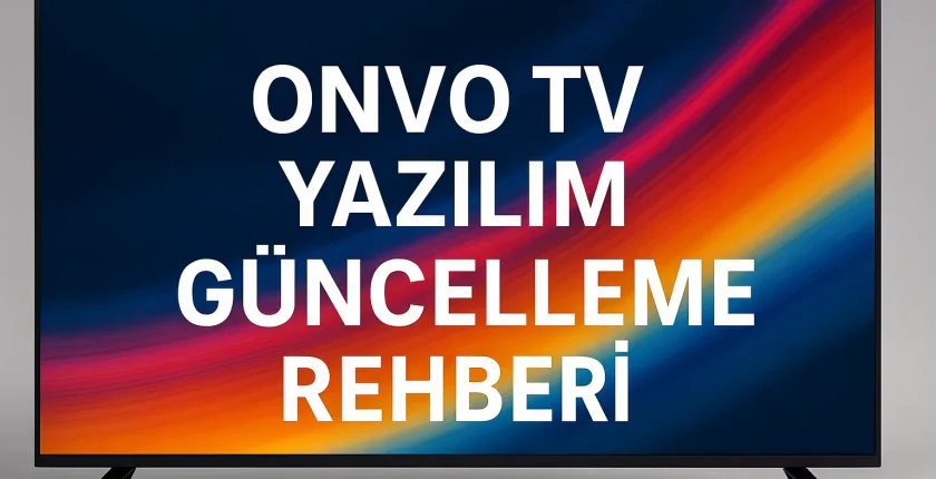 Onvo TV Yazılım Güncelleme Rehberi Onvo TV Yazılım Güncelleme Rehberi