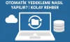 Otomatik Yedekleme Nasıl Yapılır? | Kolay Rehber