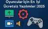Oyuncular İçin En İyi Ücretsiz Yazılımlar | 2025 Oyuncular İçin En İyi Ücretsiz Yazılımlar | 2025