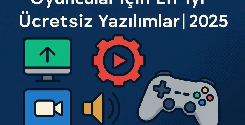 Oyuncular İçin En İyi Ücretsiz Yazılımlar | 2025
