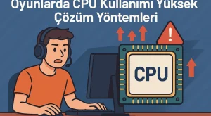 Oyunlarda CPU Kullanımı Yüksek | Çözüm Yöntemleri