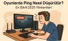 Oyunlarda Ping Nasıl Düşürülür? | En Etkili 2025 Yöntemleri