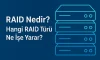 RAID Nedir? Hangi RAID Türü Ne İşe Yarar?