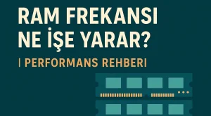 RAM Frekansı Ne İşe Yarar? | Performans Rehberi RAM Frekansı Ne İşe Yarar? | Performans Rehberi