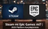 Steam mi Epic Games mi? | 2025 Platform Karşılaştırması