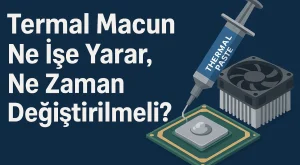 Termal Macun Ne İşe Yarar, Ne Zaman Değiştirilmeli?