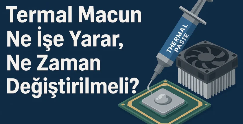 Termal Macun Ne İşe Yarar, Ne Zaman Değiştirilmeli?