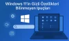 Windows 11’in Gizli Özellikleri | Bilinmeyen İpuçları Windows 11’in Gizli Özellikleri | Bilinmeyen İpuçları