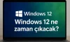 Windows 12 Ne Zaman Çıkacak? Tüm Bilinenler Windows 12 Ne Zaman Çıkacak? Tüm Bilinenler