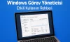 Windows Görev Yöneticisi Etkili Kullanım Rehberi Windows Görev Yöneticisi Etkili Kullanım Rehberi